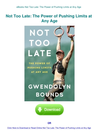 eBooks Not Too Late The Power of Pushing Limits at Any Age