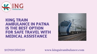 King Train Ambulance in Patna and Ranchi is the best option for safe travel with medical assistance