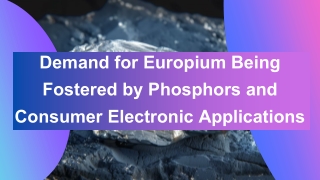 Demand for Europium Being Fostered by Phosphors and Electronic Applications