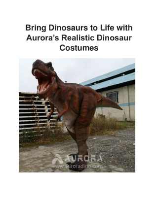 Aurora Dinosaur: Experience the Ultimate Realistic Dinosaur Costume