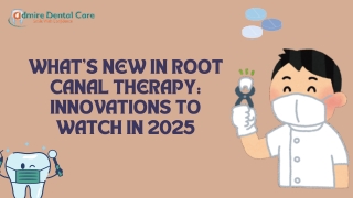 What's New in Root Canal Therapy: Innovations to Watch in 2025