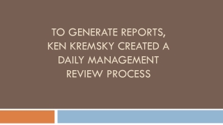 To Generate Reports, Ken Kremsky Created a Daily Management Review Process