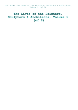 PDF Books The Lives of the Painters  Sculptors & Architects  Volume 1 (of 8)