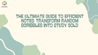 The Ultimate Guide to Efficient Notes: Transform Random Scribbles into Study