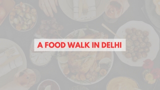 A Food Walk in Old Delhi: From Jalebis to Nihari