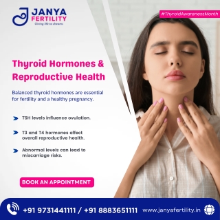 Thyroid Hormones & Reproductive Health - Janya Fertility - Best IVF Specialist in HSR Layout