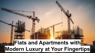 Flats and Apartments with Modern Luxury at Your Fingertips