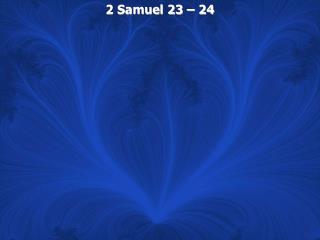 2 Samuel 23 – 24