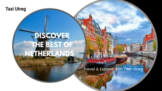 Explore the Netherlands with Taxi Utreg: Travel, Cycle, and Discover!