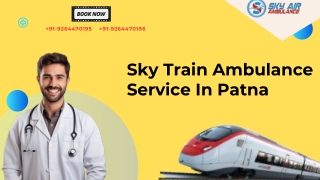 Which is the best Sky Train Ambulance service in Patna and Bangalore provided in Patna