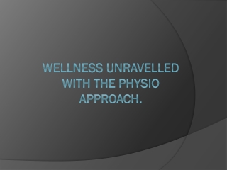 Wellness unravelled with The Physio Approach.
