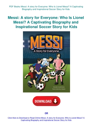 PDF Books Messi A story for Everyone Who Is Lionel Messi A Captivating Biography and Inspirational S