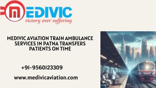 Medivic Aviation Train Ambulance Services in Patna and Ranchi Transfers Patients on Time