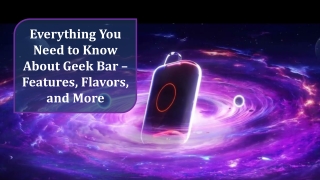 Everything You Need to Know About Geek Bar – Features, Flavors, and More