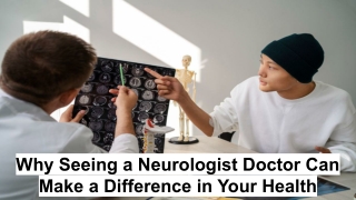 Why Seeing a Neurologist Doctor Can Make a Difference in Your Health