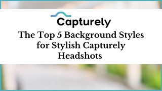 The Top 5 Background Styles for Stylish Capturely Headshots