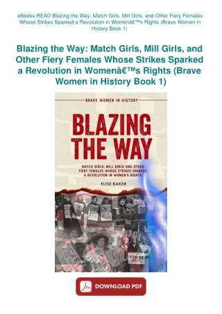 eBooks READ Blazing the Way Match Girls  Mill Girls  and Other Fiery Females Whose Strikes Sparked a