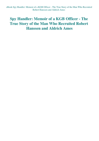 eBook Spy Handler Memoir of a KGB Officer - The True Story of the Man Who Recruited Robert Hanssen a