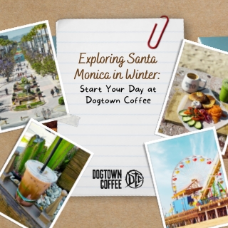 Exploring Santa Monica in Winter Start Your Day at Dogtown Coffee