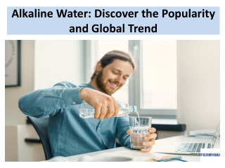 Alkaline Water: Discover the Popularity and Global Trend