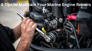 5 Tips to Maintain Your Marine Engine Repairs