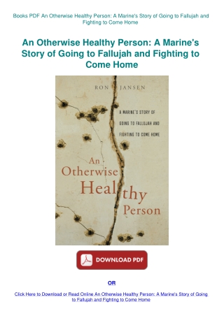 Books PDF An Otherwise Healthy Person A Marine's Story of Going to Fallujah and Fighting to Come Hom
