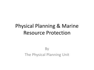 Physical Planning & Marine Resource Protection