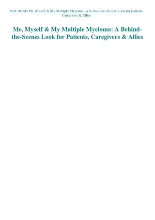 PDF READ Me  Myself & My Multiple Myeloma A Behind-the-Scenes Look for Patients  Caregivers & Allies