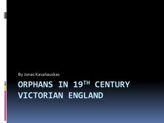 Orphans in 19 th Century Victorian England