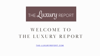 The Luxury Report Offering Latest Culture Magazine the-luxuryreport1