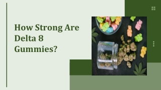 How Strong Are Delta 8 Gummies?