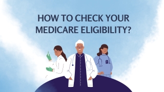 How to Check Your Medicare Eligibility?