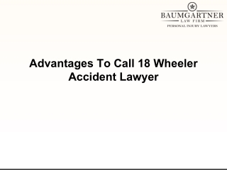 Advantages To Call 18 Wheeler Accident Lawyer