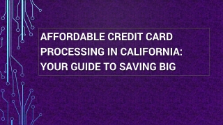 Affordable Credit Card Processing in California- A guide to Big Savings