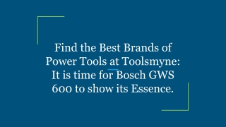 Find the Best Brands of Power Tools at Toolsmyne_ It is time for Bosch GWS 600 to show its Essence.