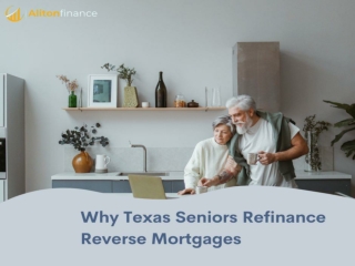 Why Texas Seniors Refinance Reverse Mortgages