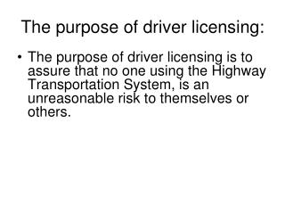 The purpose of driver licensing: