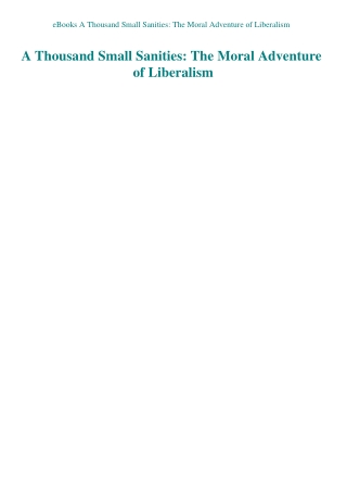 eBooks A Thousand Small Sanities The Moral Adventure of Liberalism