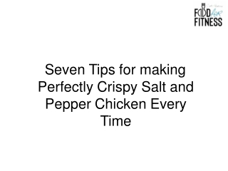 Seven Tips for making Perfectly Crispy Salt and Pepper Chicken Every Time