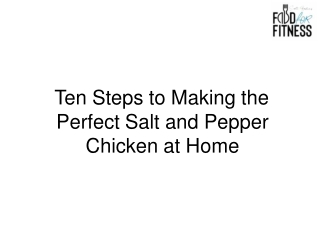 Ten Steps to Making the Perfect Salt and Pepper Chicken at Home