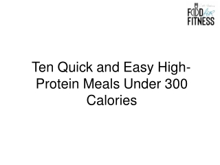 Ten Quick and Easy High-Protein Meals Under 300 Calories