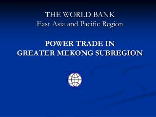 THE WORLD BANK East Asia and Pacific Region POWER TRADE IN GREATER MEKONG SUBREGION