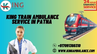 Use King Train Ambulance Service in Patna and Ranchi with Top-Grade Ventilator Setup