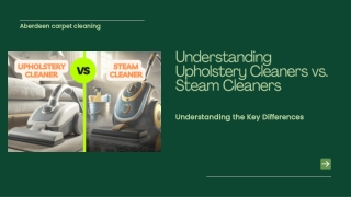 Understanding Upholstery Cleaners vs. Steam Cleaners