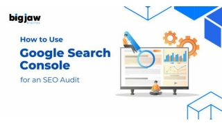 How to Use Google Search Console for an Effective SEO Audit