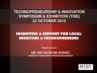 TECHNOPRENEURSHIP &amp; INNOVATION SYMPOSIUM &amp; EXHIBITION (TISE) 22 OCTOBER 2012