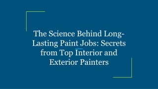 The Science Behind Long-Lasting Paint Jobs_ Secrets from Top Interior and Exterior Painters