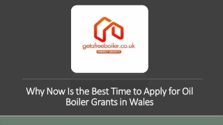 Why Now Is the Best Time to Apply for Oil Boiler Grants in Wales