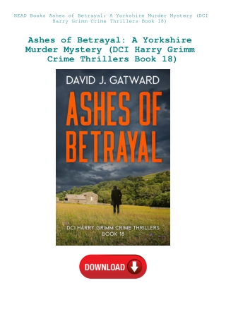 READ Books Ashes of Betrayal A Yorkshire Murder Mystery (DCI Harry Grimm Crime Thrillers Book 18)