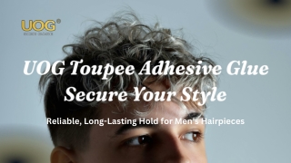 UOG Toupee Glue: Reliable Hold for Men's Hairpieces